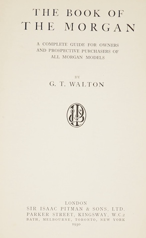 Walton, G.T - The Motorist’s Library - The Book of the Morgan, 8vo, cloth spine with paper covered boards, with pictorial d/j, Sir Isaac Pitman & Sons, Ltd., London, 1930 and The Official Guide to the Great Western Railw